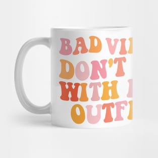 Bad vibes don't go with my outfit Mug